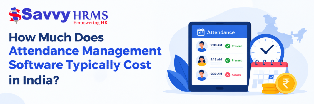 How Much Does Attendance Management Software Typically Cost in India?